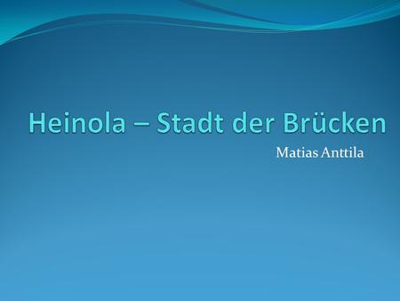 Matias Anttila. Heinola Sie liegt 30 km nordöstlich von Lahti und ist 138 km von Helsinki entfernt.