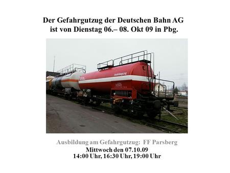 Der Gefahrgutzug der Deutschen Bahn AG ist von Dienstag 06. – 08