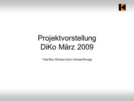 Projektvorstellung DiKo März 2009