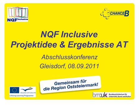 NQF Inclusive Projektidee & Ergebnisse AT Abschlusskonferenz Gleisdorf, 08.09.2011.