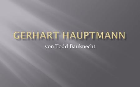 Gerhart Hauptmann von Todd Bauknecht.