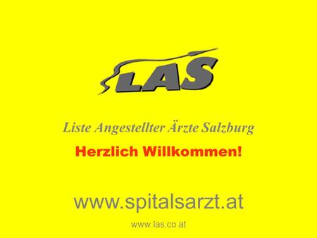 Liste Angestellter Ärzte Salzburg www.spitalsarzt.at www.las.co.at Herzlich Willkommen!