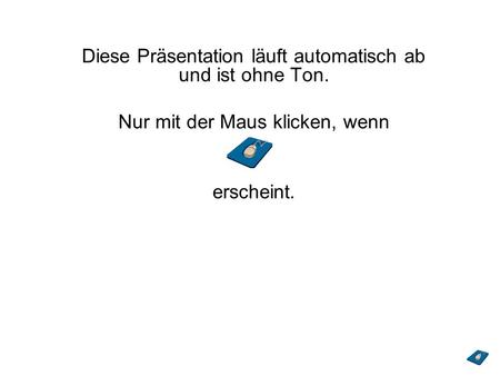 Diese Präsentation läuft automatisch ab und ist ohne Ton.