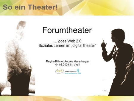 Forumtheater … goes Web 2.0 Soziales Lernen im „digital theater“