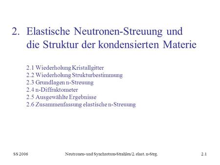 Neutronen- und Synchrotron-Strahlen/2. elast. n-Strg.
