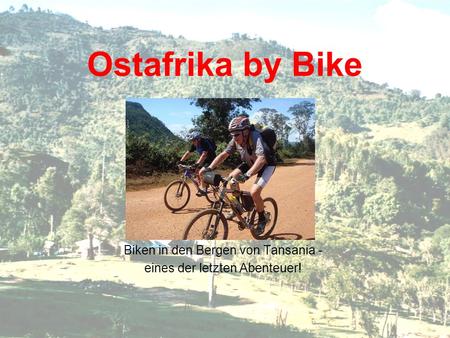 Biken in den Bergen von Tansania - eines der letzten Abenteuer!