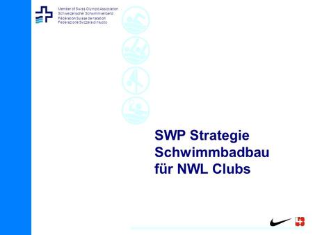 Member of Swiss Olympic Association Schweizerischer Schwimmverband Fédération Suisse de natation Federazione Svizzera di Nuoto SWP Strategie Schwimmbadbau.