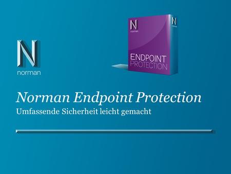 Norman Endpoint Protection Umfassende Sicherheit leicht gemacht.