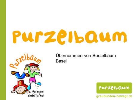 Übernommen von Burzelbaum Basel