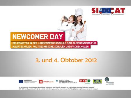 3. und 4. Oktober 2012. Ablauf Was erwartet Euch am Newcomer Day 2012? Es folgt ein kurzer Einblick! Seid gespannt…