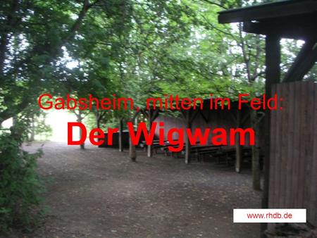 Gabsheim, mitten im Feld: Der Wigwam