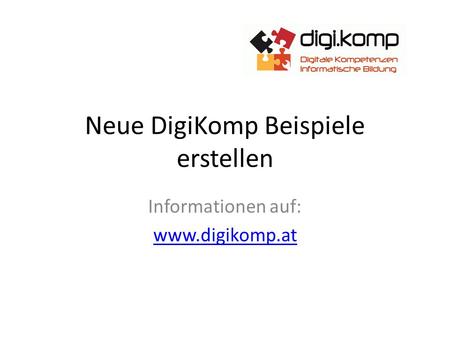 Neue DigiKomp Beispiele erstellen Informationen auf: www.digikomp.at.