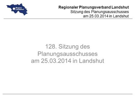128. Sitzung des Planungsausschusses am in Landshut