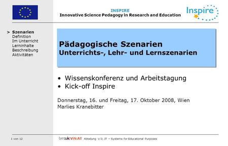 1 von 12 ViS:AT Abteilung V/3, IT – Systems for Educational Purposes INSPIRE Innovative Science Pedagogy in Research and Education Szenarien Definition.