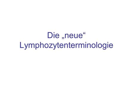 Die „neue“ Lymphozytenterminologie