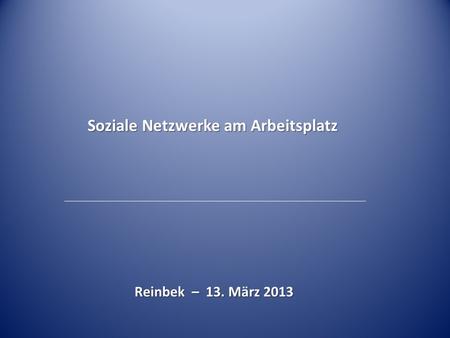 Soziale Netzwerke am Arbeitsplatz Reinbek – 13. März 2013.