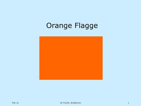 Feb 12Uli Finckh, Breitbrunn1 Orange Flagge. Feb 12Uli Finckh, Breitbrunn2 Anhang L 5.4 To alert boats that a race or sequence of races will begin soon,