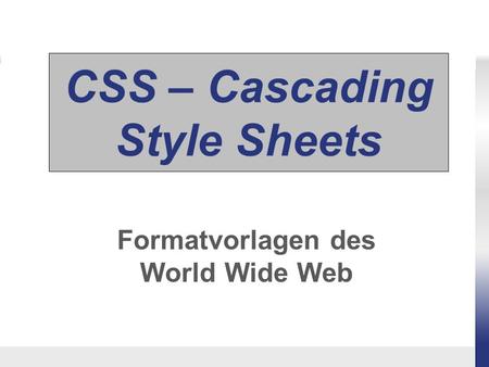 CSS – Cascading Style Sheets