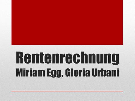Rentenrechnung Miriam Egg, Gloria Urbani
