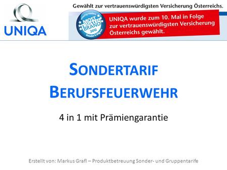 4 in 1 mit Prämiengarantie S ONDERTARIF B ERUFSFEUERWEHR Erstellt von: Markus Grafl – Produktbetreuung Sonder- und Gruppentarife.