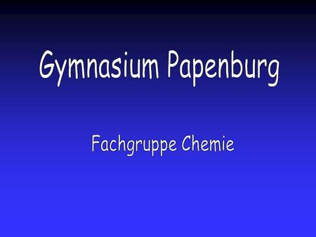 Gymnasium Papenburg Fachgruppe Chemie.