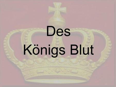 Des Königs Blut. Inhalte: Grundkonzept Spielhintergrund -- Pause -- Vorbereitung Rund ums Leif.