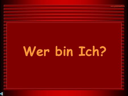 Www.gnadenquelle.de Wer bin Ich?. www.gnadenquelle.de Ich bin erwählt.