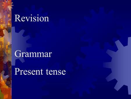 Revision Grammar Present tense Pronouns ichI duyou erhe sieshe.