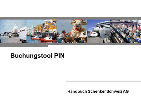 Buchungstool PIN Handbuch Schenker Schweiz AG.