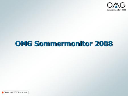Sommermonitor 2008 CZAIA MARKTFORSCHUNG OMG Sommermonitor 2008.