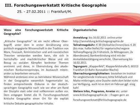 Wozu eine Forschungswerkstatt Kritische Geographie? Kritische Geographie ist ein recht offener Ober- begriff, unter dem in erster Annäherung eine politisch.