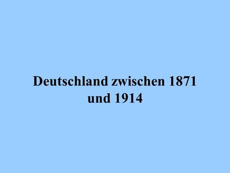 Deutschland zwischen 1871 und 1914