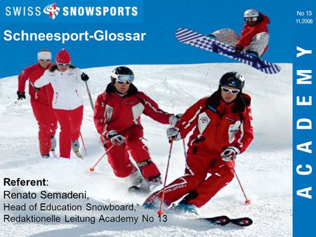 Schneesport-Glossar Referent: Renato Semadeni,