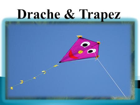 Drache & Trapez.