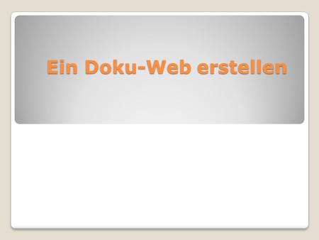 Ein Doku-Web erstellen