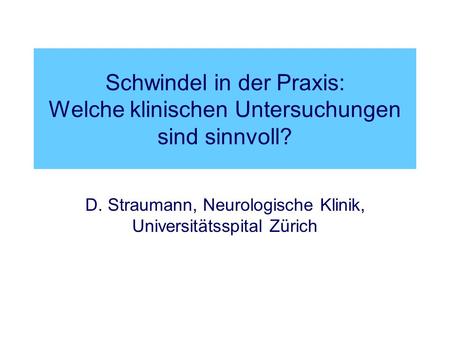 D. Straumann, Neurologische Klinik, Universitätsspital Zürich