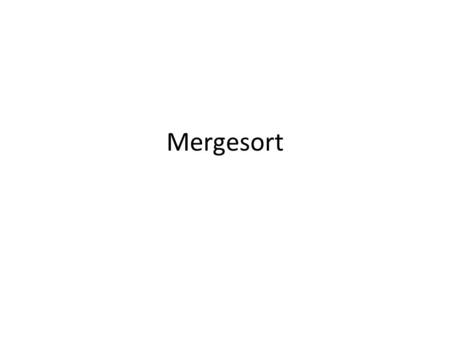 Mergesort.