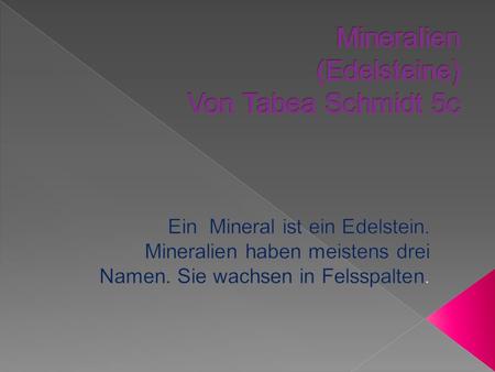 Mineralien (Edelsteine) Von Tabea Schmidt 5c