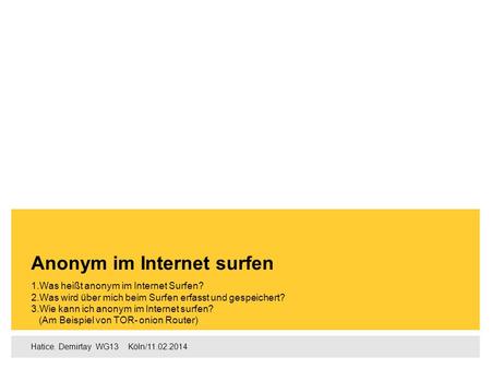 Agenda 1. Was heißt anonym im Internet Surfen? Seite