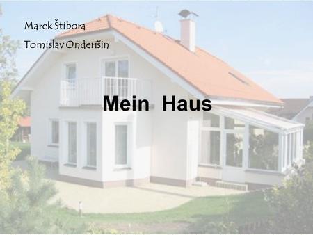 Marek Štibora Tomislav Onderišin Mein Haus.