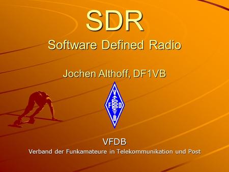 SDR Software Defined Radio Jochen Althoff, DF1VB