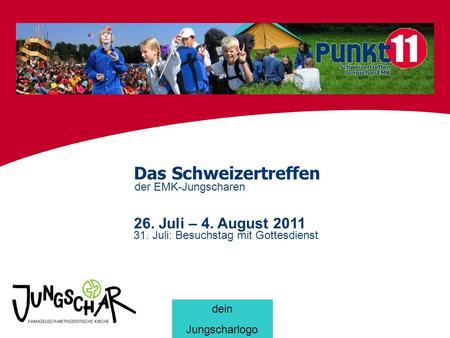 Das Schweizertreffen 26. Juli – 4. August 2011 der EMK-Jungscharen