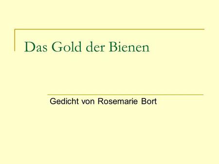 Das Gold der Bienen Gedicht von Rosemarie Bort.