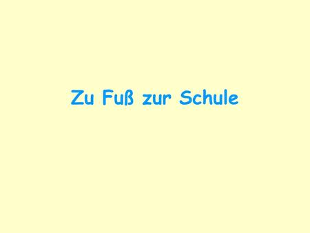 Zu Fuß zur Schule.