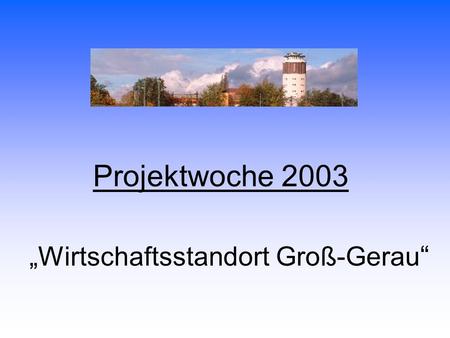 Projektwoche 2003 Wirtschaftsstandort Groß-Gerau.