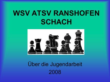 WSV ATSV RANSHOFEN SCHACH Über die Jugendarbeit 2008.