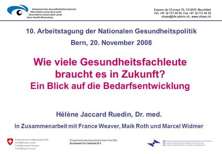 Espace de lEurope 10, CH-2010 Neuchâtel Tel. +41 32 713 60 45, Fax +41 32 713 66 54  10. Arbeitstagung der Nationalen Gesundheitspolitik.