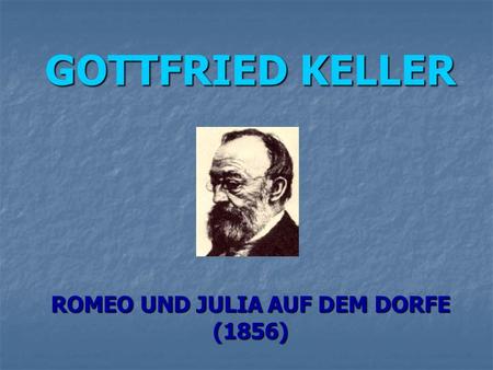 GOTTFRIED KELLER ROMEO UND JULIA AUF DEM DORFE (1856)