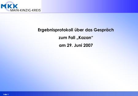 Folie 1 Ergebnisprotokoll über das Gespräch zum Fall Kazan am 29. Juni 2007.