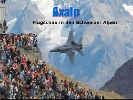 Axalp Flugschau in den Schweizer Alpen.